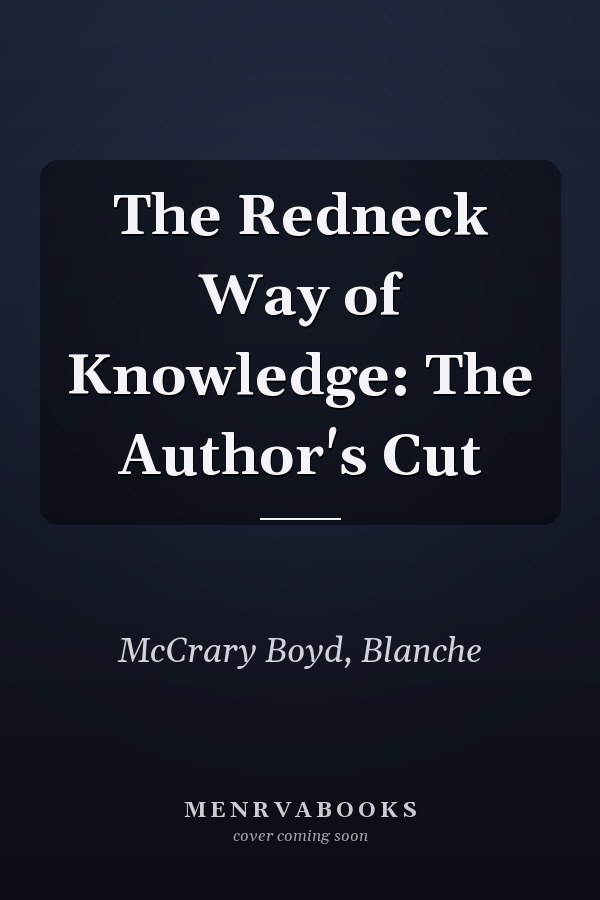 The Redneck Way of Knowledge: The Author's Cut