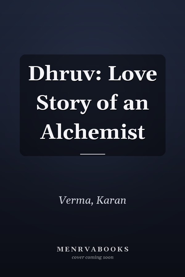 Dhruv: Love Story of an Alchemist