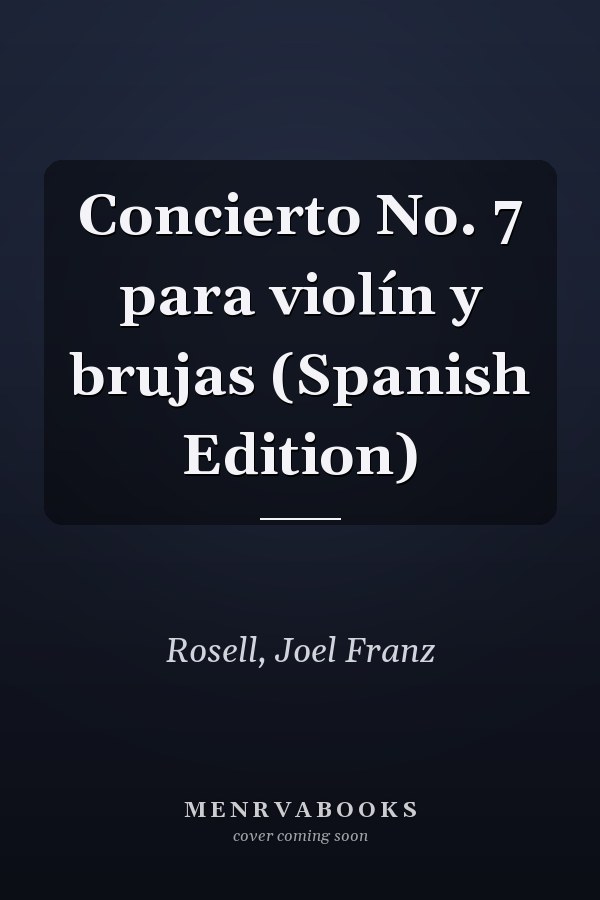 Concierto No. 7 para violín y brujas (Spanish Edition)