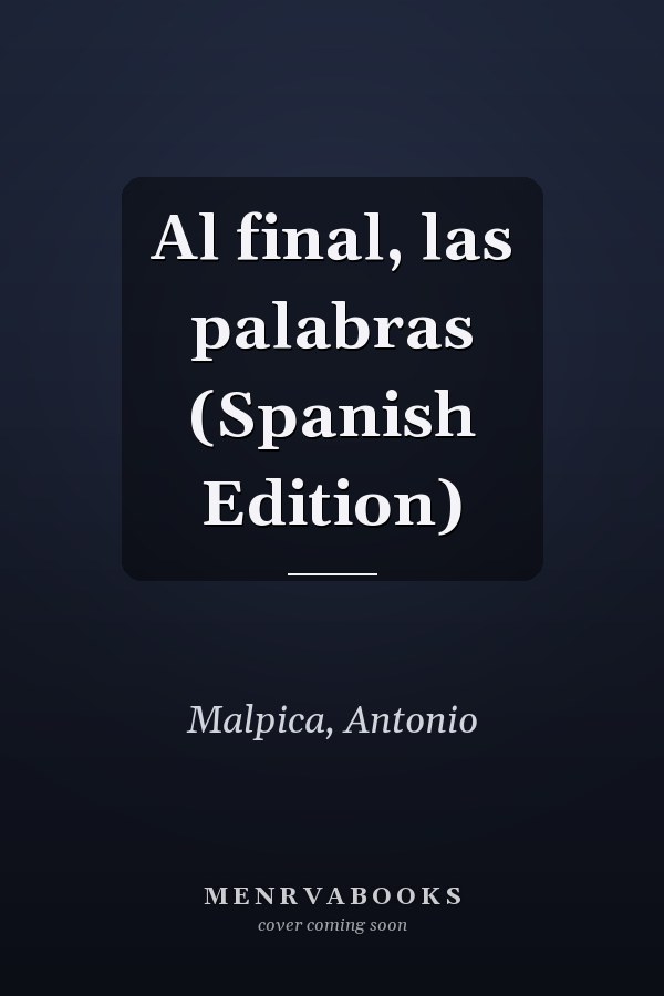 Al final, las palabras (Spanish Edition)