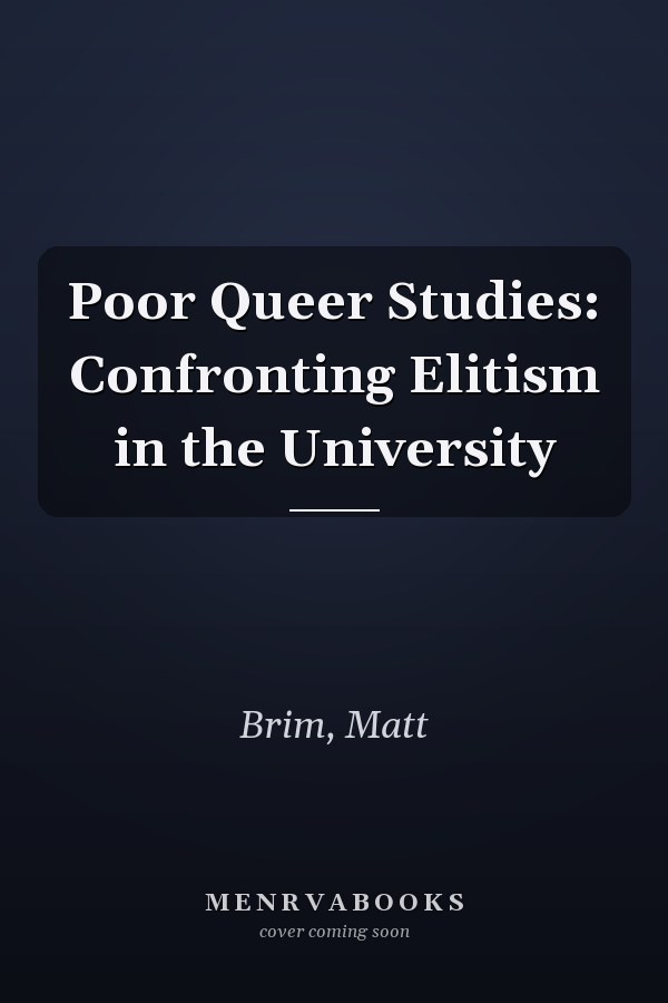 Poor Queer Studies: Confronting Elitism in the University