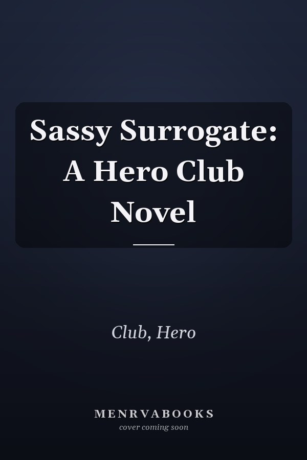 Sassy Surrogate: A Hero Club Novel