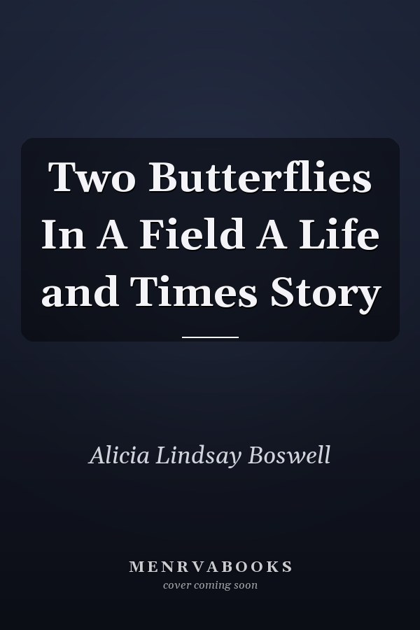 Two Butterflies In A Field A Life and Times Story