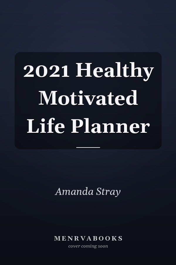 2021 Healthy Motivated Life Planner