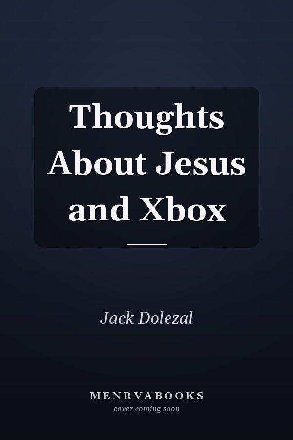 Thoughts About Jesus and Xbox
