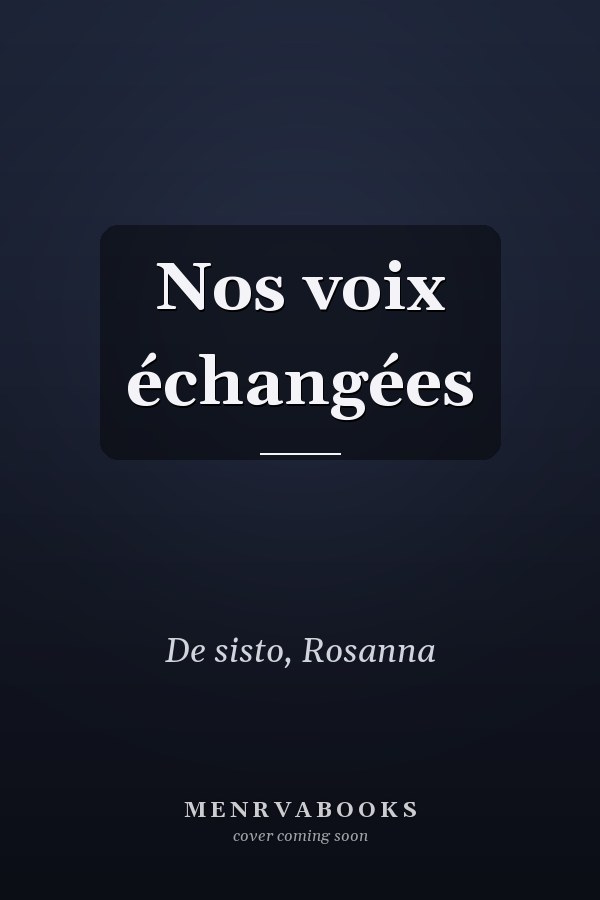 Nos voix échangées