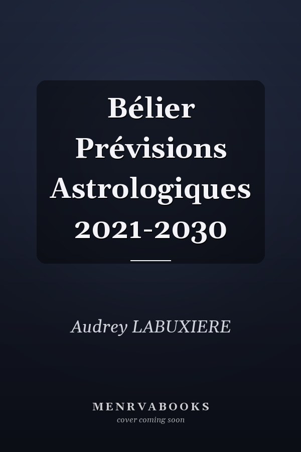 Bélier Prévisions Astrologiques 2021-2030