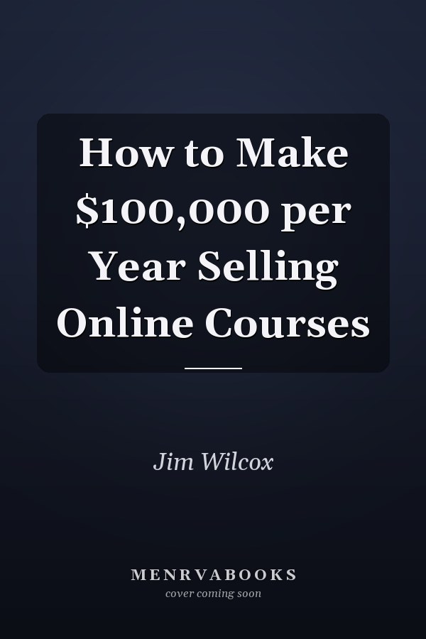 How to Make $100,000 per Year Selling Online Courses