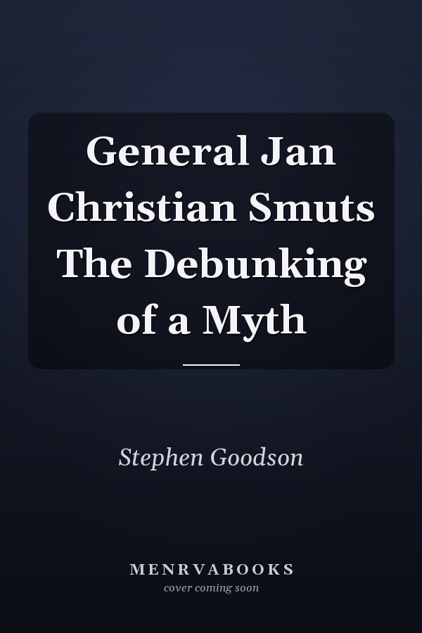 General Jan Christian Smuts The Debunking of a Myth