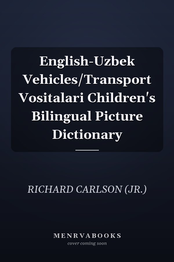 English-Uzbek Vehicles/Transport Vositalari Children's Bilingual Picture Dictionary