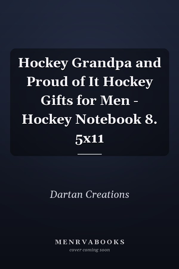 Hockey Grandpa and Proud of It Hockey Gifts for Men - Hockey Notebook 8. 5x11