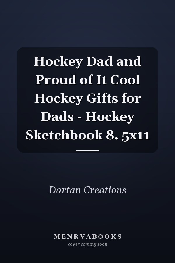 Hockey Dad and Proud of It Cool Hockey Gifts for Dads - Hockey Sketchbook 8. 5x11