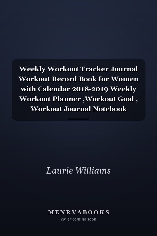 Weekly Workout Tracker Journal Workout Record Book for Women with Calendar 2018-2019 Weekly Workout Planner ,Workout Goal , Workout Journal Notebook Workbook Size 8. 5x11 Inches Extra Large Made in USA