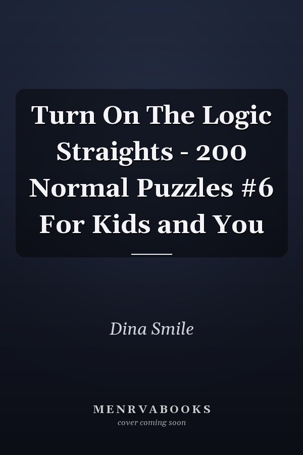 Turn On The Logic Straights - 200 Normal Puzzles #6 For Kids and You