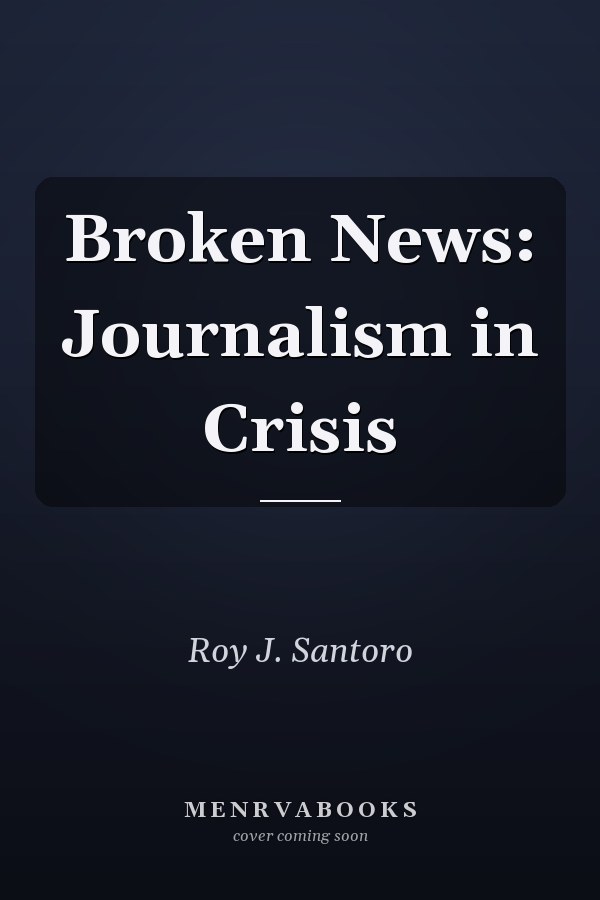 Broken News: Journalism in Crisis