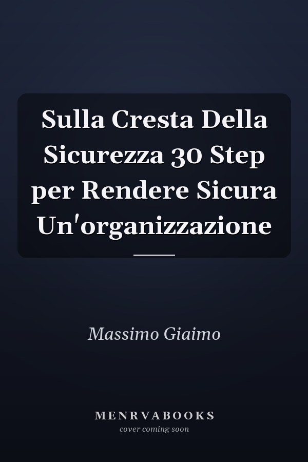 Sulla Cresta Della Sicurezza 30 Step per Rendere Sicura Un'organizzazione