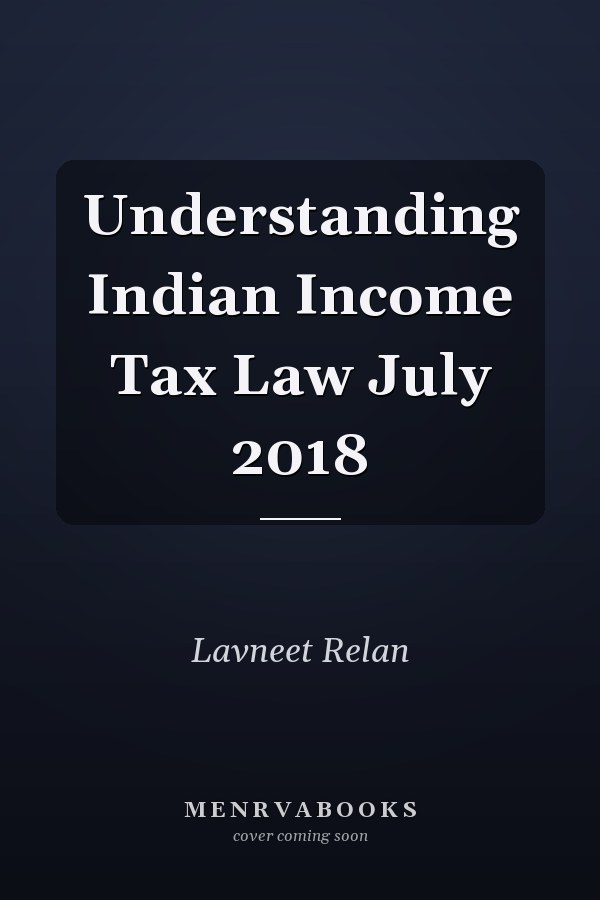 Understanding Indian Income Tax Law July 2018