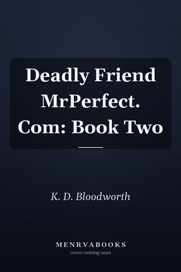 Deadly Friend MrPerfect. Com: Book Two