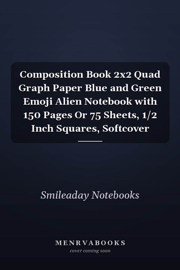 Composition Book 2x2 Quad Graph Paper Blue and Green Emoji Alien Notebook with 150 Pages Or 75 Sheets, 1/2 Inch Squares, Softcover