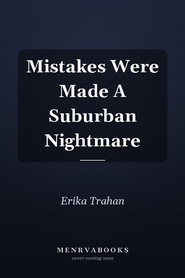 Mistakes Were Made A Suburban Nightmare