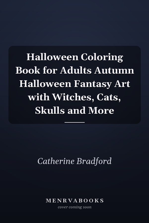 Halloween Coloring Book for Adults Autumn Halloween Fantasy Art with Witches, Cats, Skulls and More