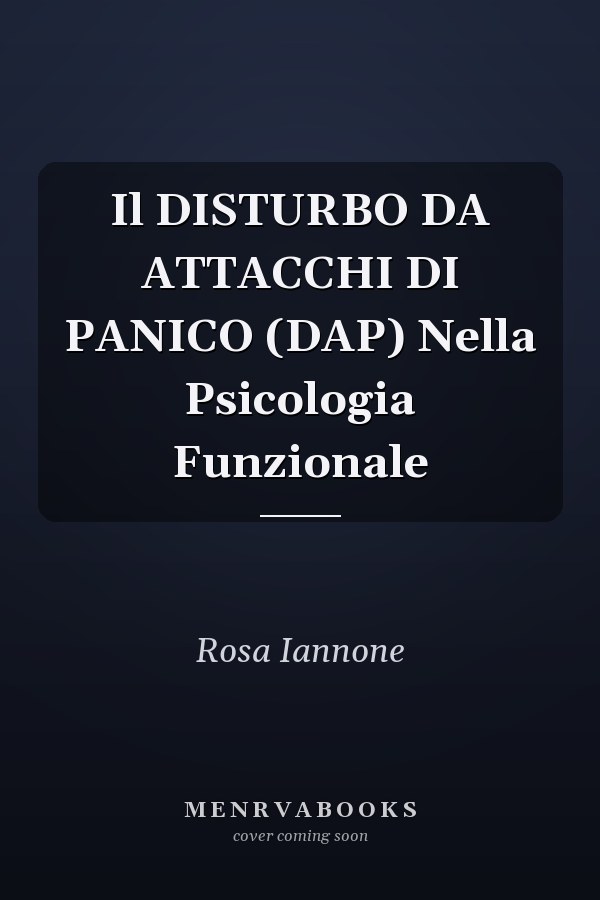 Il DISTURBO DA ATTACCHI DI PANICO (DAP) Nella Psicologia Funzionale