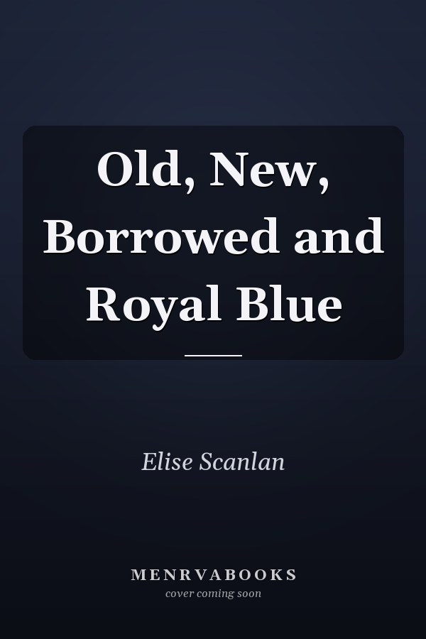 Old, New, Borrowed and Royal Blue