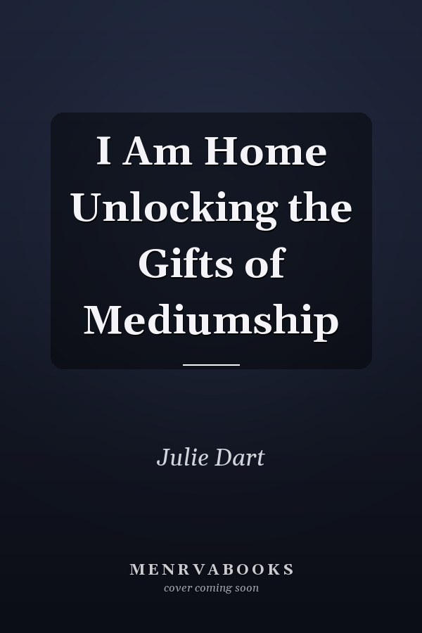I Am Home Unlocking the Gifts of Mediumship
