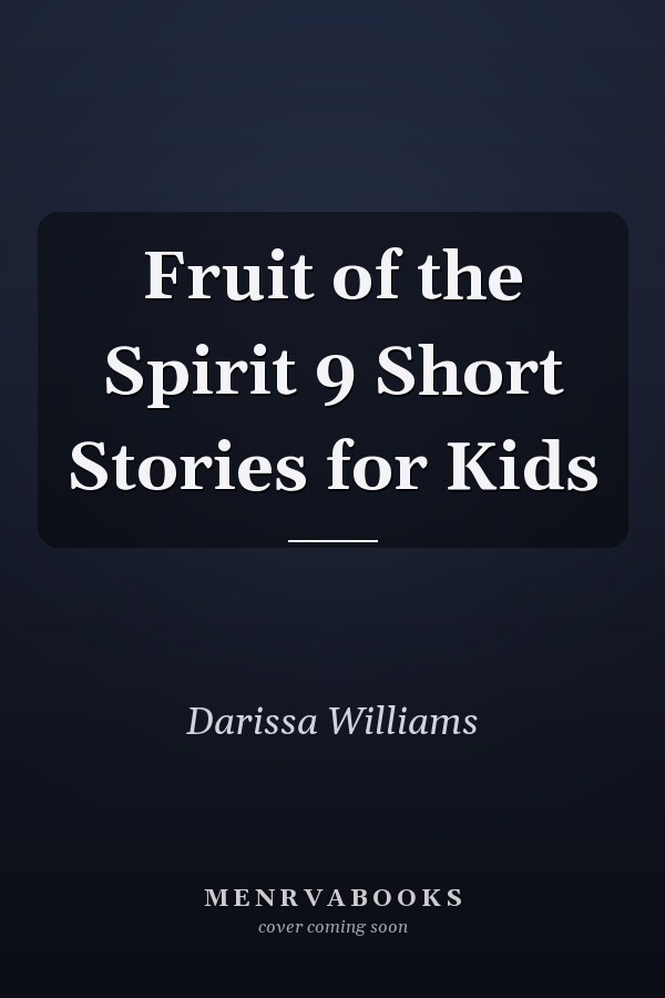 Fruit of the Spirit 9 Short Stories for Kids
