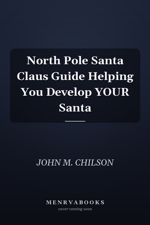 North Pole Santa Claus Guide Helping You Develop YOUR Santa
