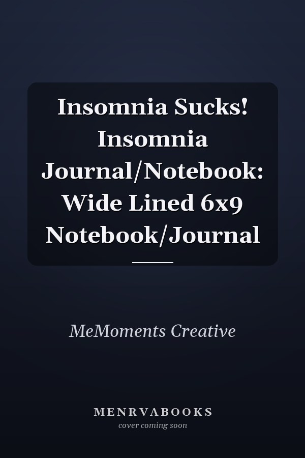 Insomnia Sucks! Insomnia Journal/Notebook: Wide Lined 6x9 Notebook/Journal