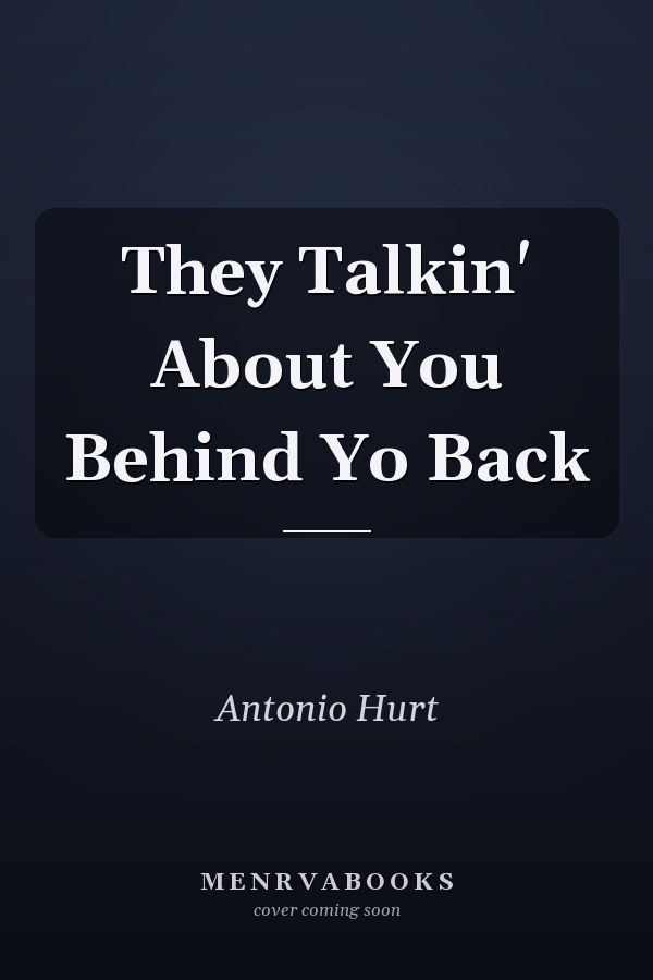 They Talkin' About You Behind Yo Back