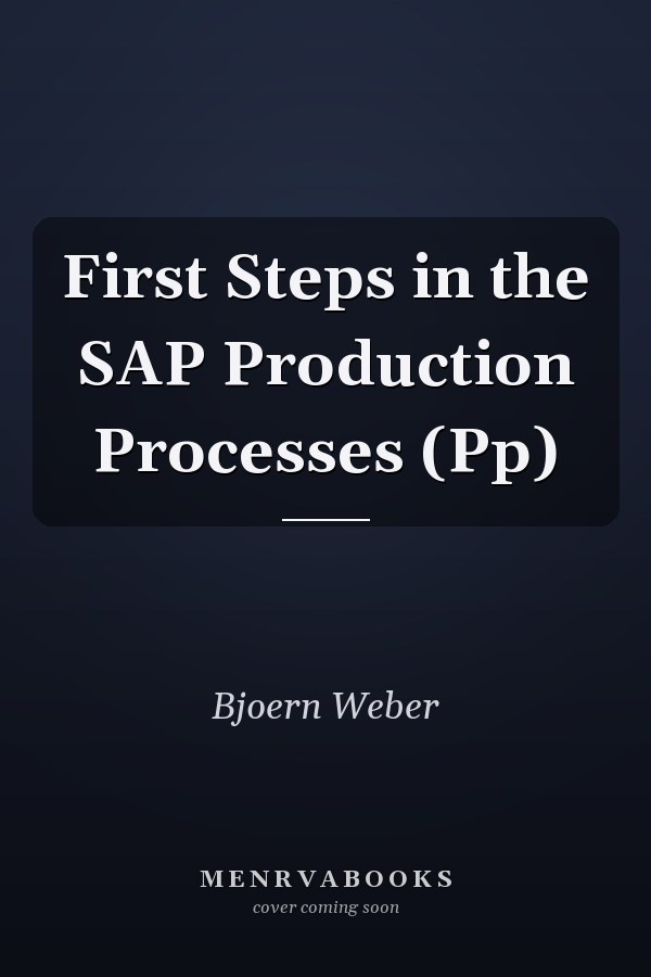 First Steps in the SAP Production Processes (Pp)