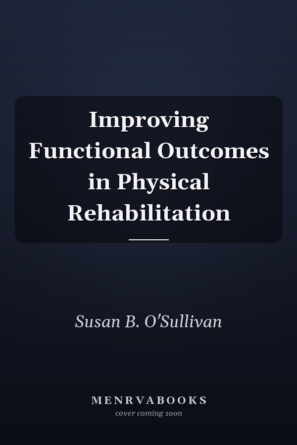 Improving Functional Outcomes in Physical Rehabilitation