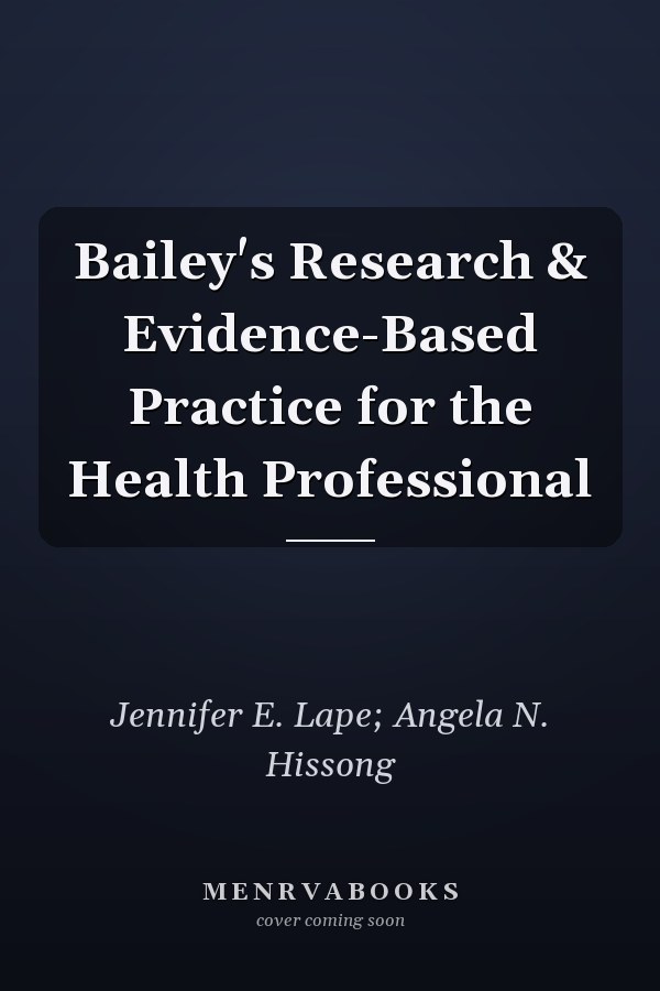 Bailey's Research & Evidence-Based Practice for the Health Professional