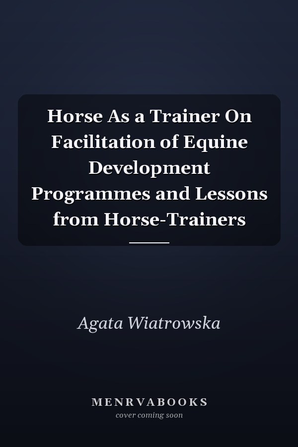 Horse As a Trainer On Facilitation of Equine Development Programmes and Lessons from Horse-Trainers