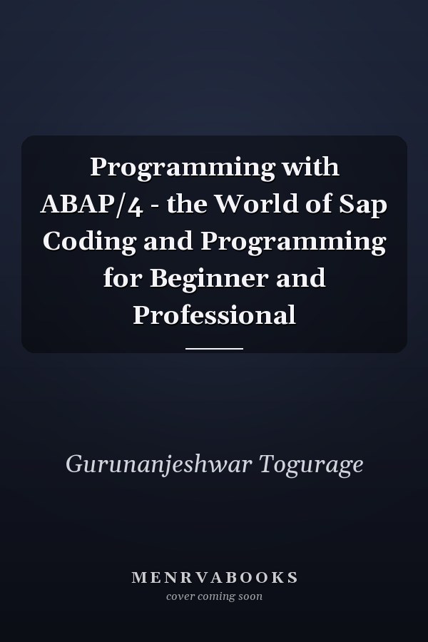 Programming with ABAP/4 - the World of Sap Coding and Programming for Beginner and Professional