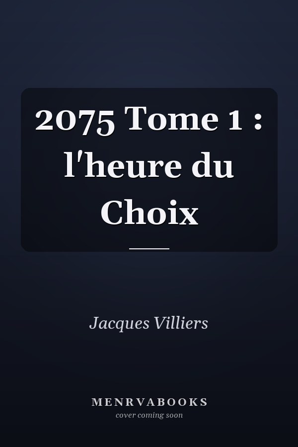 2075 Tome 1 : l'heure du Choix