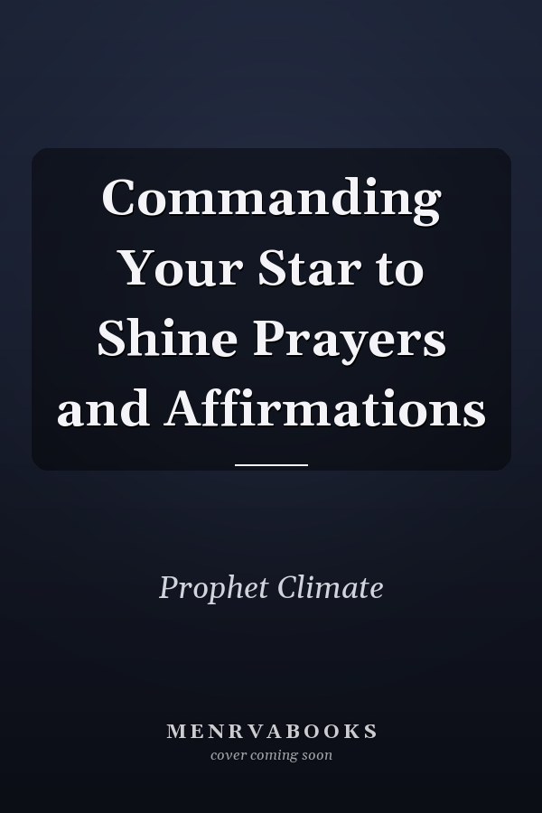 Commanding Your Star to Shine Prayers and Affirmations