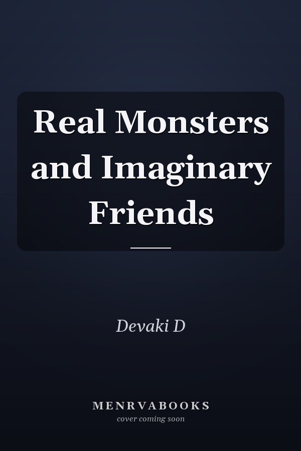 Real Monsters and Imaginary Friends