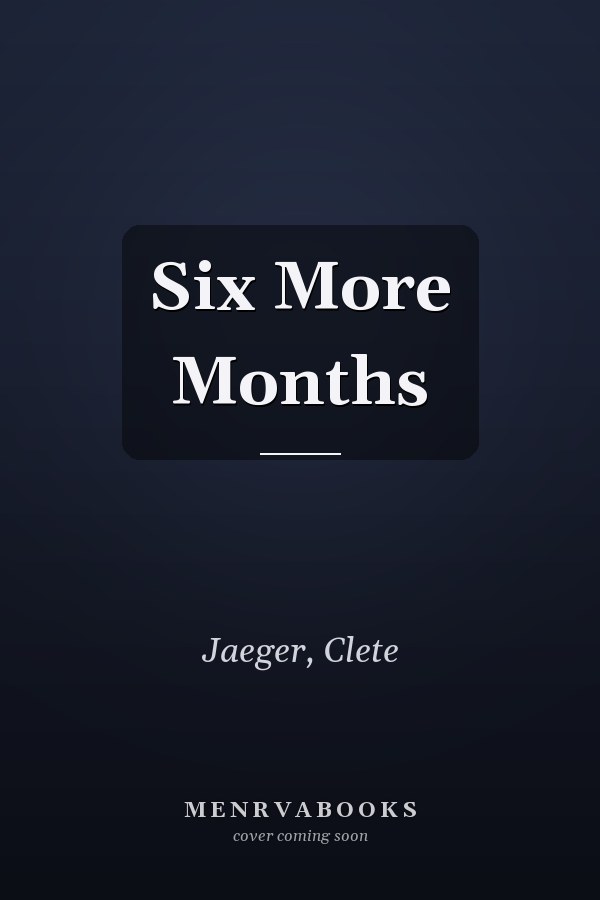 Six More Months