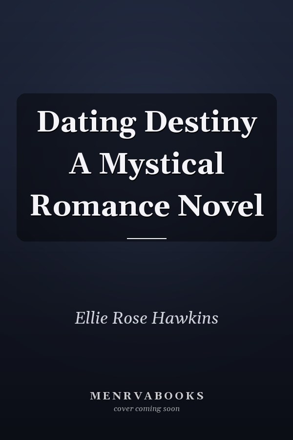 Dating Destiny A Mystical Romance Novel