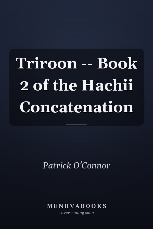 Triroon -- Book 2 of the Hachii Concatenation