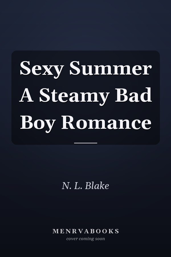Sexy Summer A Steamy Bad Boy Romance