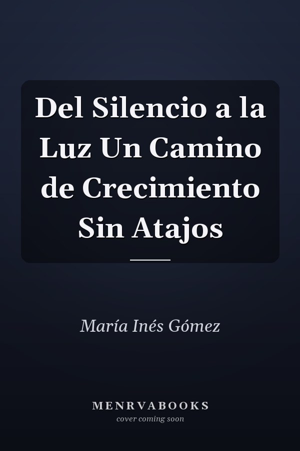 Del Silencio a la Luz Un Camino de Crecimiento Sin Atajos