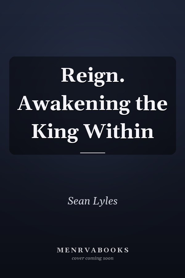 Reign. Awakening the King Within