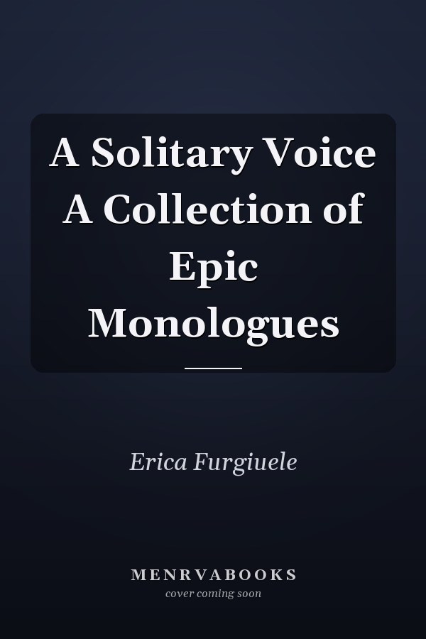 A Solitary Voice A Collection of Epic Monologues