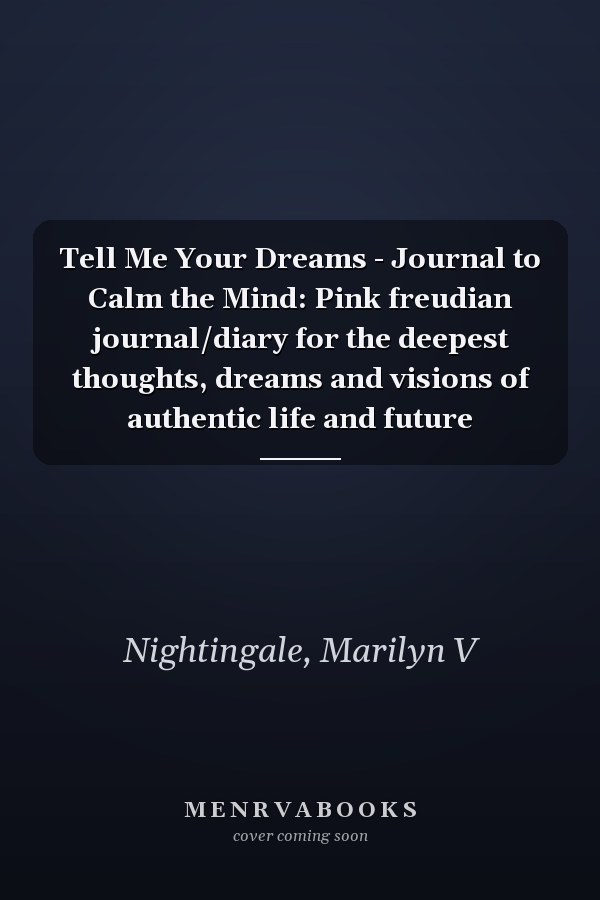 Tell Me Your Dreams - Journal to Calm the Mind: Pink freudian journal/diary for the deepest thoughts, dreams and visions of authentic life and future