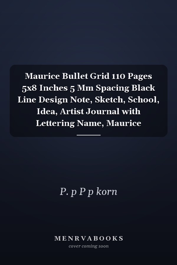 Maurice Bullet Grid 110 Pages 5x8 Inches 5 Mm Spacing Black Line Design Note, Sketch, School, Idea, Artist Journal with Lettering Name, Maurice