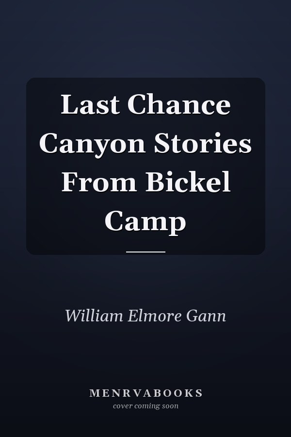 Last Chance Canyon Stories From Bickel Camp